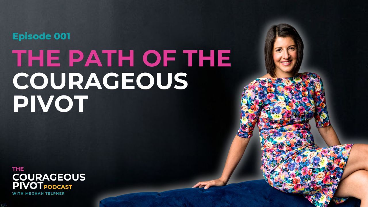 Courageous Pivot Podcast - The Path of the Courageous Pivot