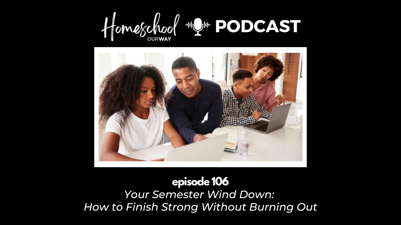 Homeschool Semester Review - Finish Strong Without Burnout
