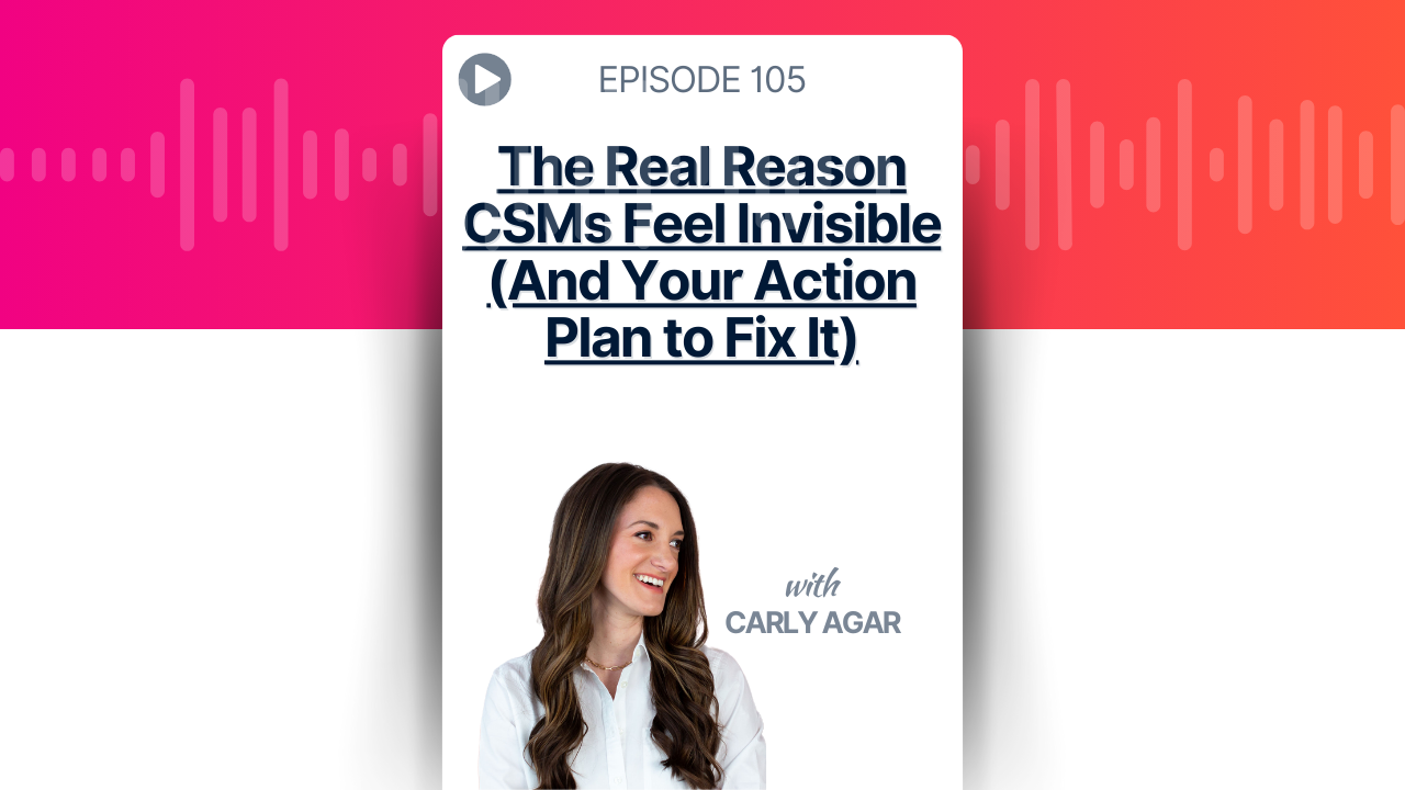 The Real Reason CSMs Feel Invisible (And Your Action Plan to Fix It)