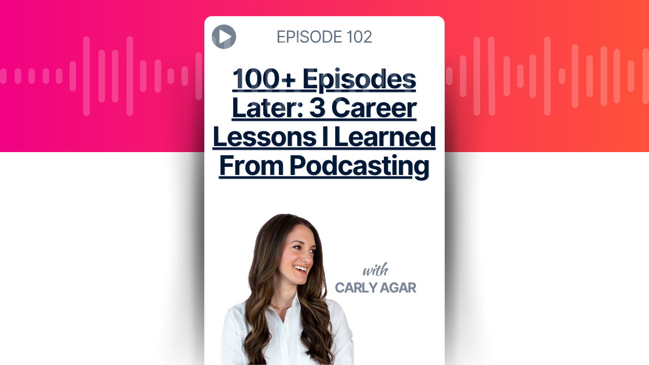 100+ Episodes Later: 3 Career Lessons I Learned From Podcasting