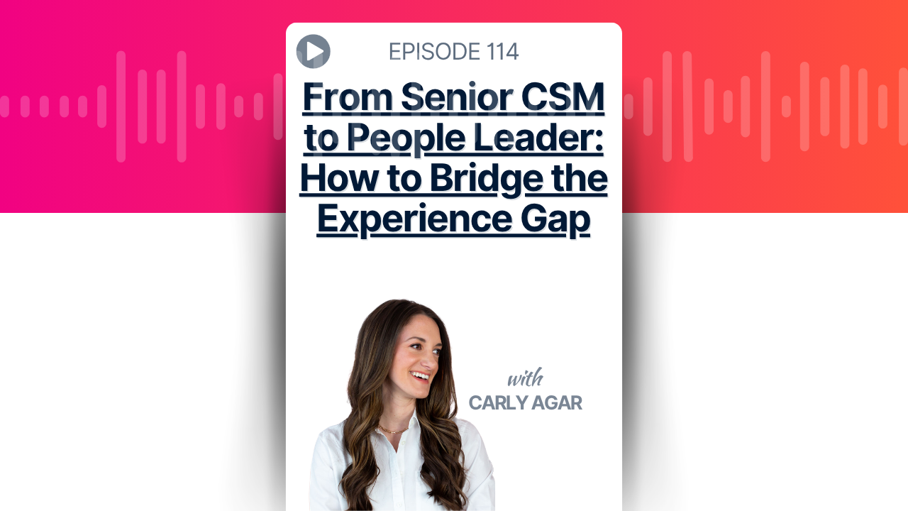From Senior CSM to People Leader: How to Bridge the Experience Gap