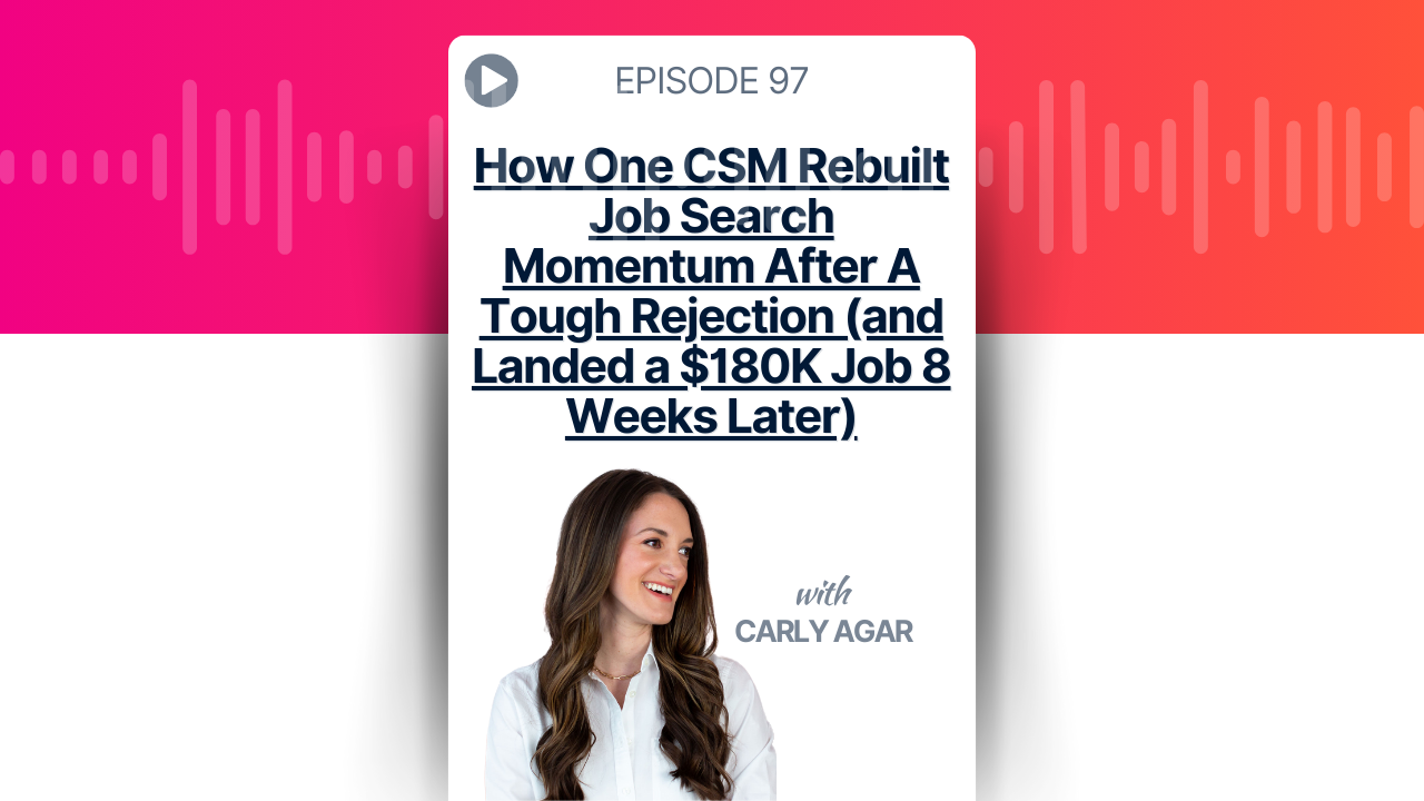 How One CSM Rebuilt Job Search Momentum After A Tough Rejection (and Landed a $180K Job 8 Weeks Later)