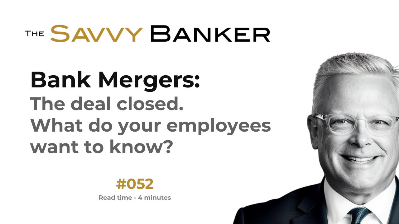 Bank Mergers: The deal closed. What do your employees want to know?