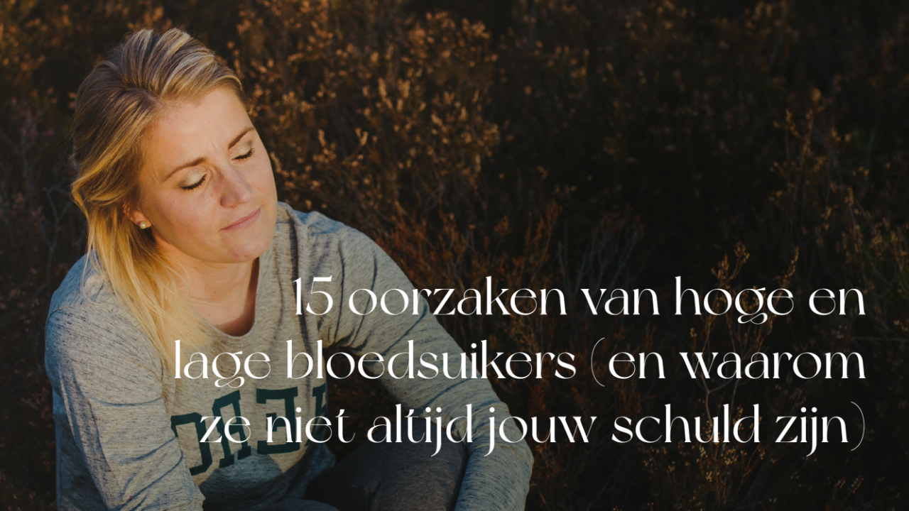 15 oorzaken van hoge en lage bloedsuikers (en waarom ze niet altijd jouw schuld zijn)