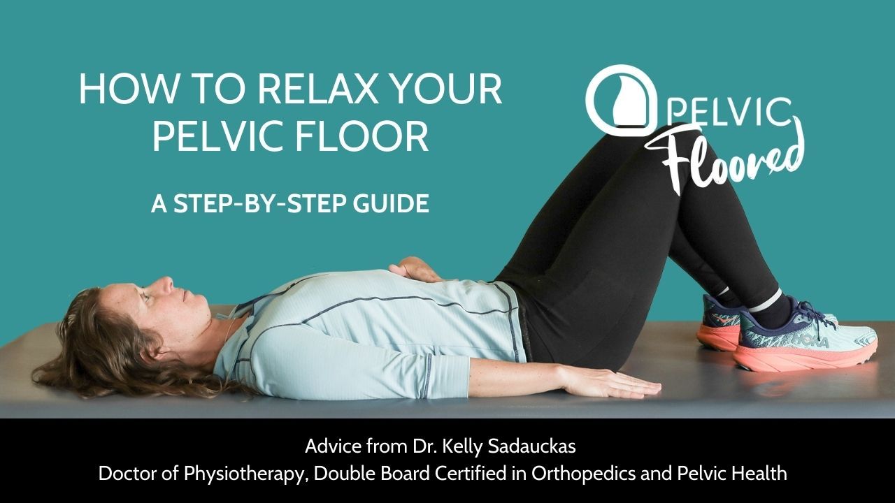 Text Reads: How to Relax your pelvic floor: A step by step guide." and is accompanied by an image of a person with hands over their chest, and eyes closed, presumably relaxing their pelvic floor. ...but how do they know it's relaxed? Dr. Kelly with teach them, and you, in this blog post.