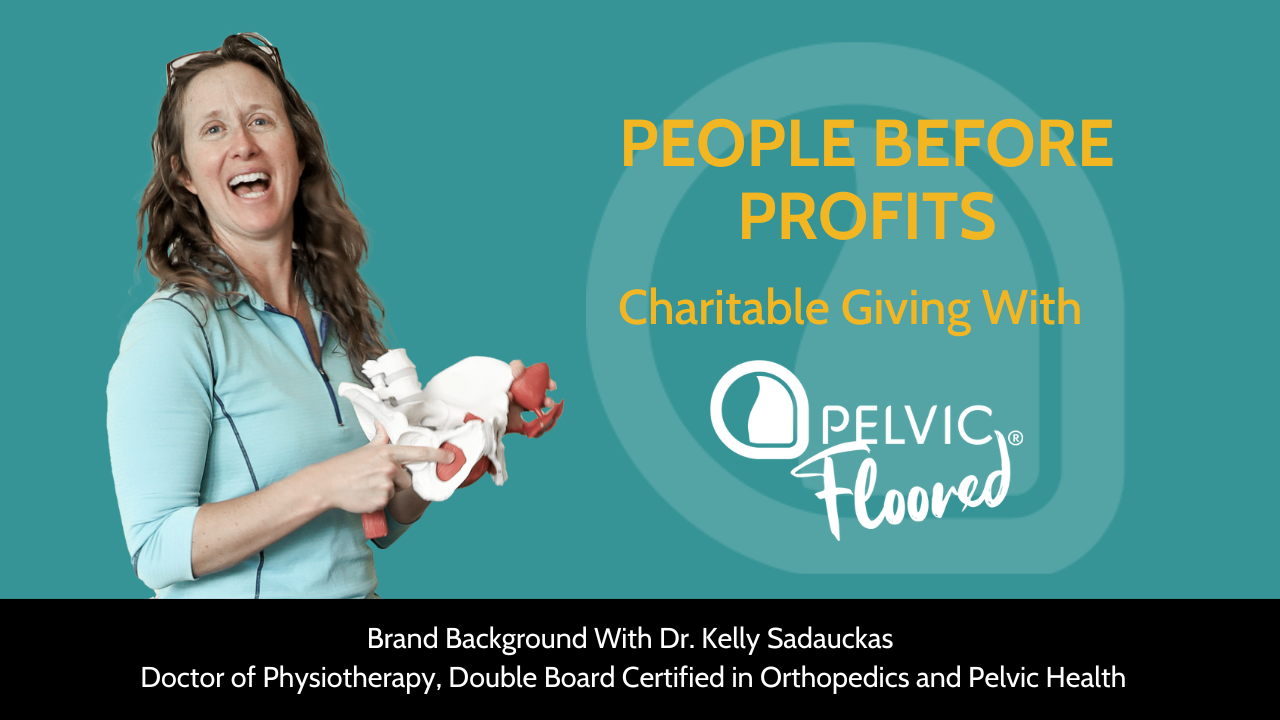 Teal Background with Dr. Kelly in her loose curls, easy smile and signature teal shirt, next to a light orange text "People Before Profits", Charitable Giving with Pelvic Floored" 