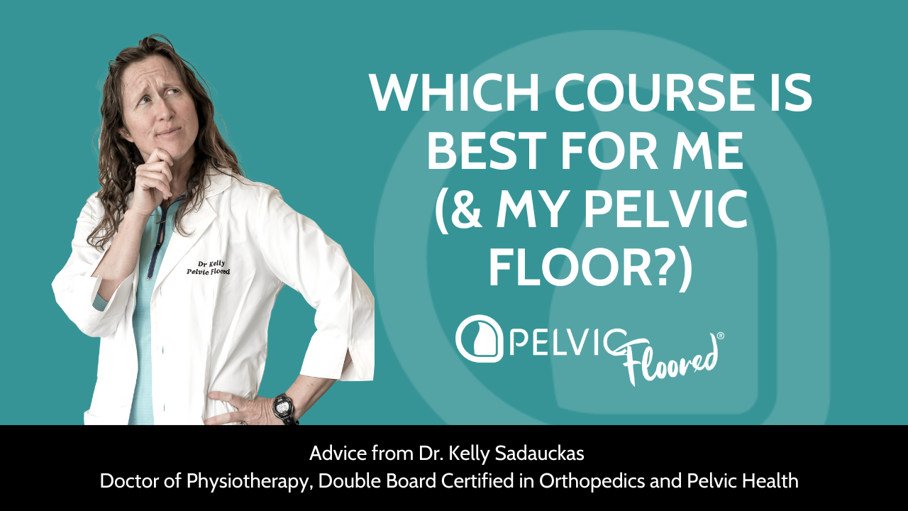 Dr. Kelly, in her white lab coat, is looking questioningly at the white text, in front of a teal background, with the text reading "which course is best for me (& my pelvic floor)". The blog explains the difference between Dr. Kellys various online pelvic floor courses.
