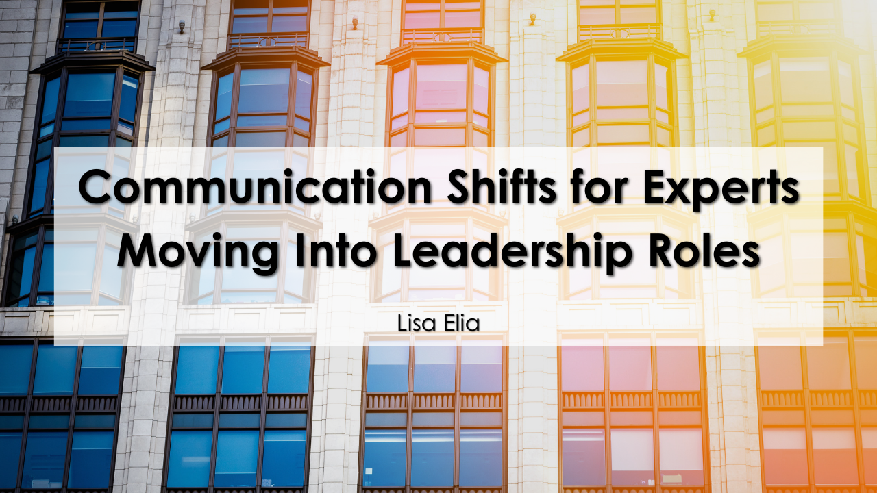 This photo accompanies a blog post by Leadership Communication Expert and Media Trainer Lisa Elia in which she identifies shifts experts need as they rise into leadership positions.