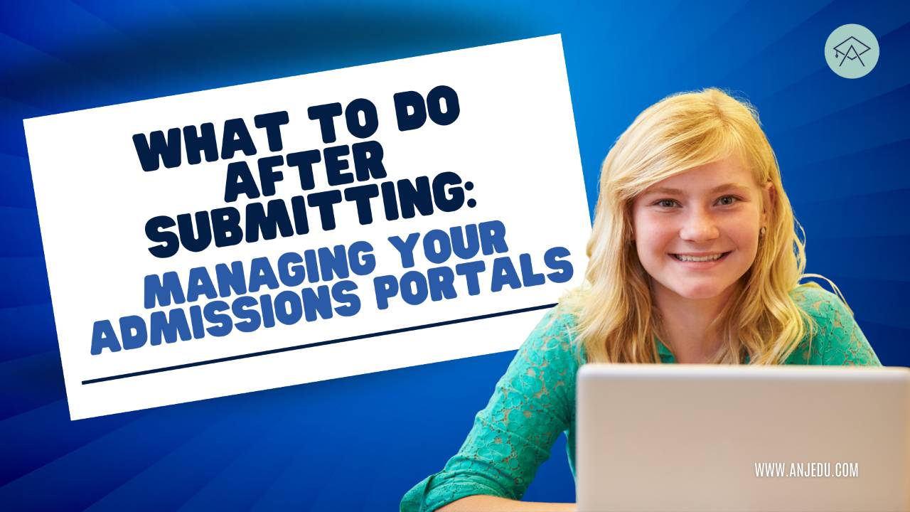 What to Do After Submitting: Managing Your Admissions Portals