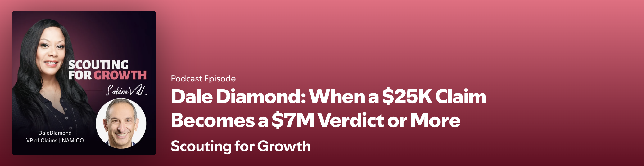 Podcast episode with Dale Diamond, When a $25K Claim Becomes a $7M Verdict or More, on social inflation and the first 90 to 180 days of severe casualty claims
