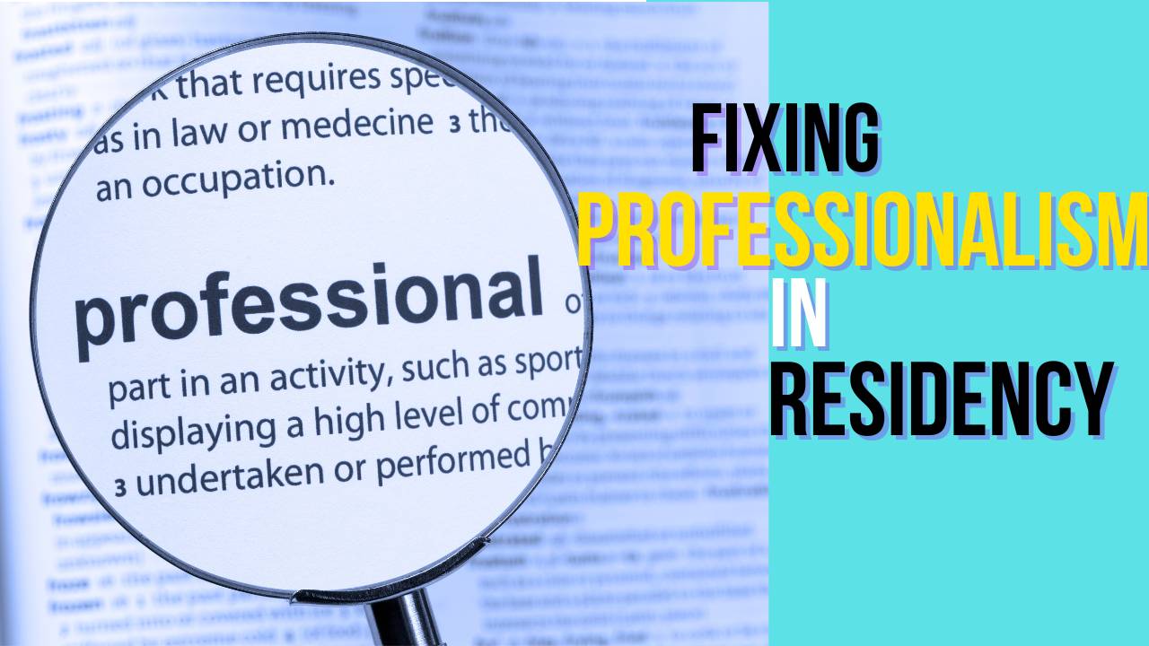 Magnifying glass highlighting the word professionalism next to a title reading Fixing Professionalism in Residency.