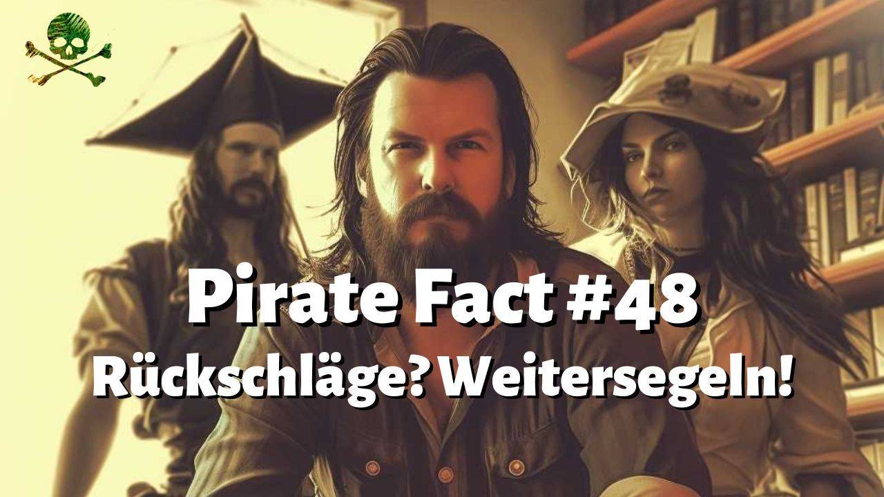 Pirate Fact #48: Rückschläge? Weitersegeln!