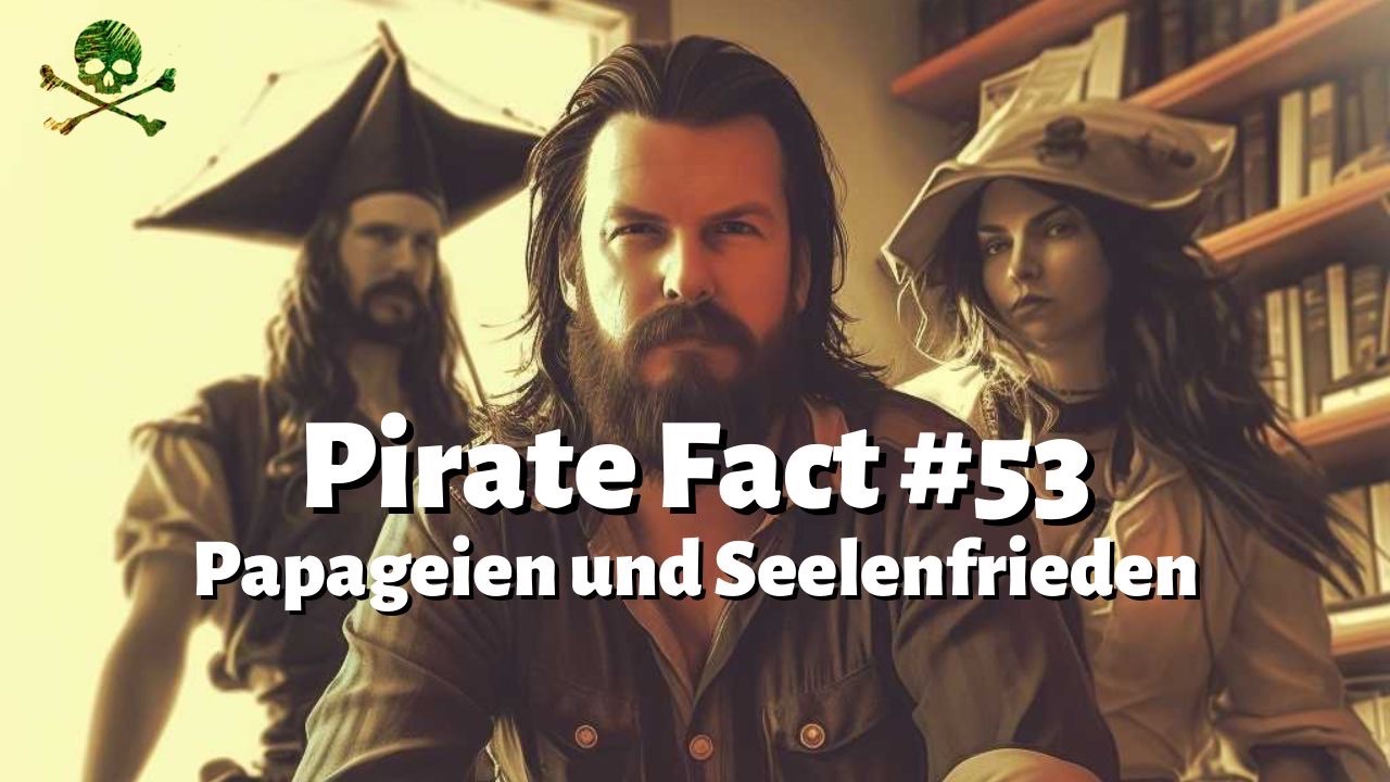 Pirate Fact #53: Papageien und Seelenfrieden