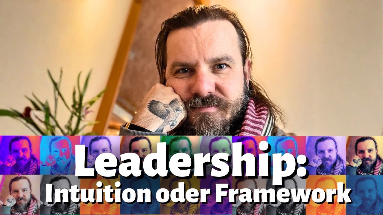 Leadership: Intuition oder Framework?