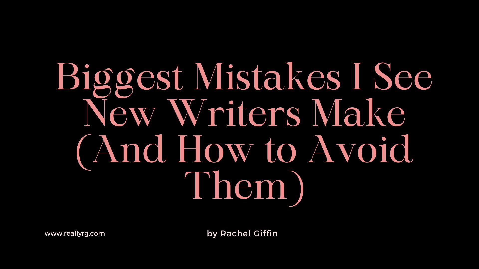 Biggest Mistakes I See New Writers Make (And How to Avoid Them)