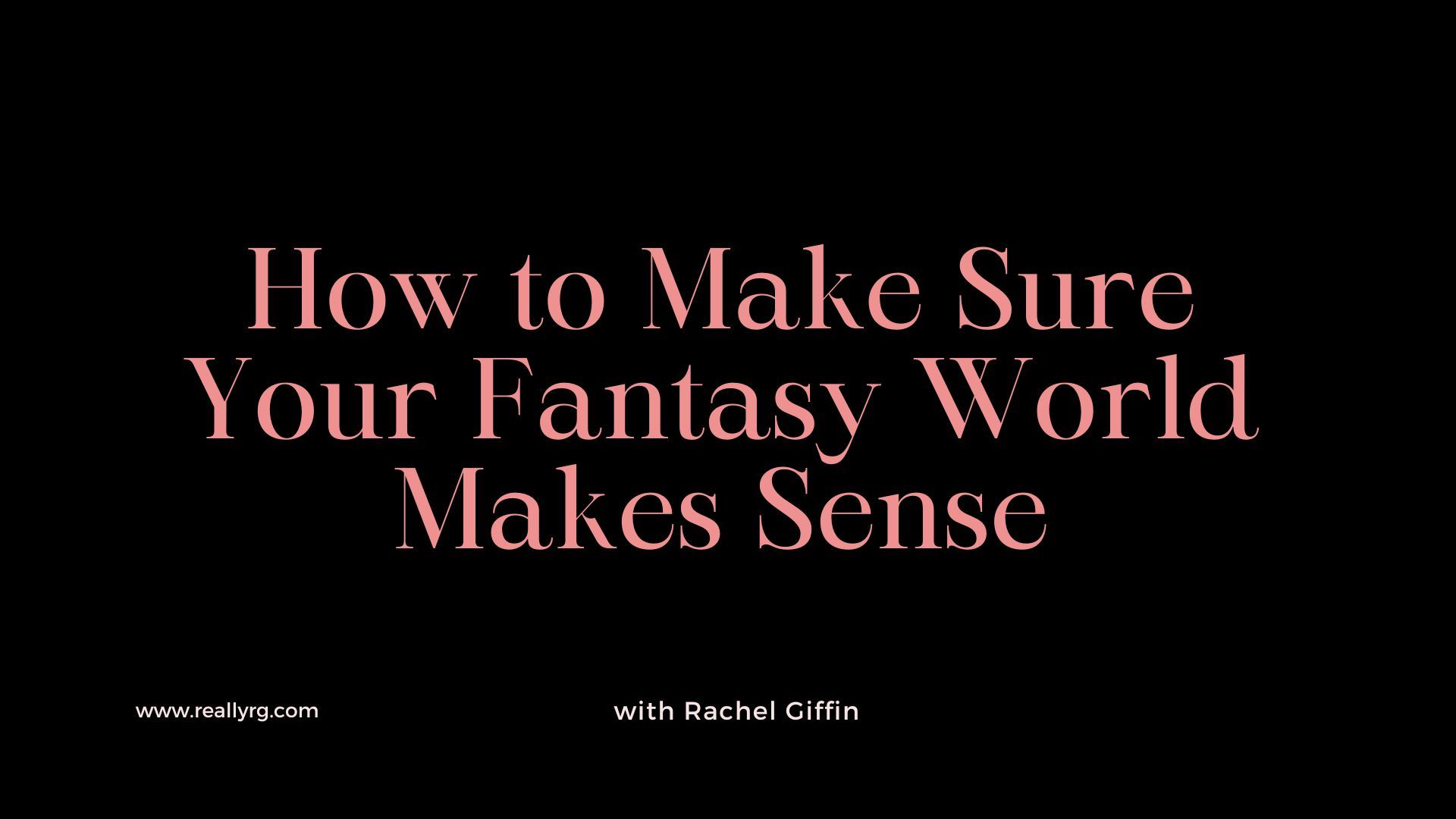 How to Make Sure Your Fantasy World Makes Sense