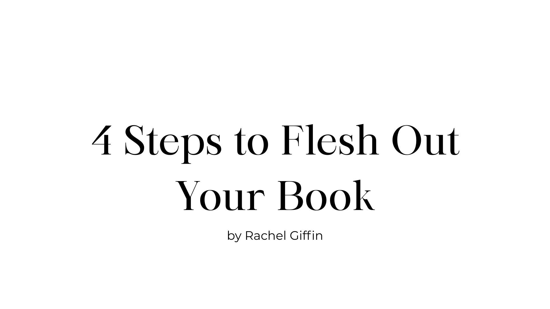 4 Steps to Flesh Out Your Book