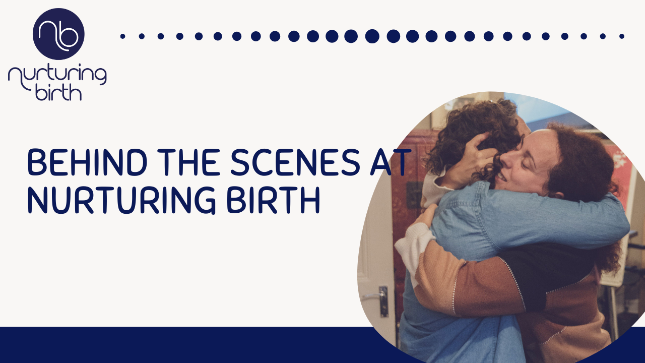 Behind the scenes at nurtiring birth, two women hugging.