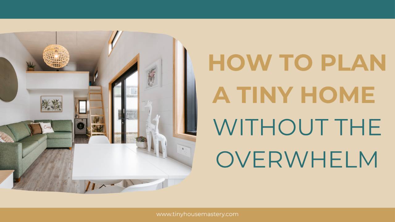 How to Plan a Tiny Home Without Overwhelm