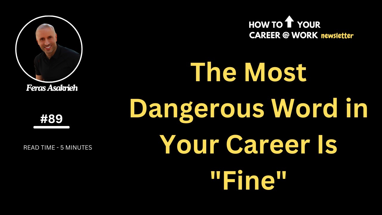The Most Dangerous Word in Your Career Is "Fine"