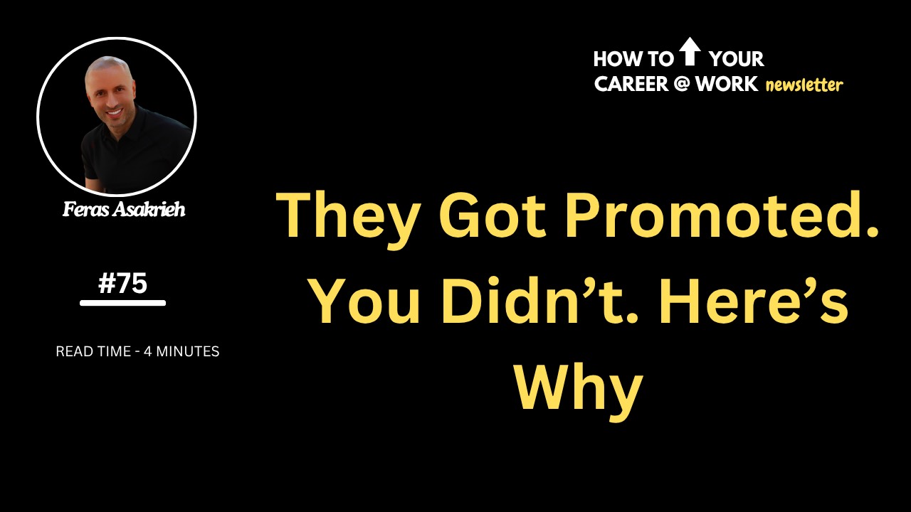 They Got Promoted. You Didn’t. Here’s Why