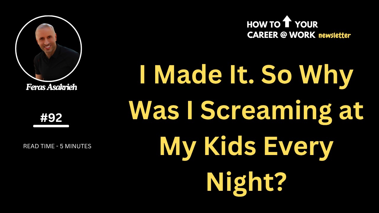 I Made It. So Why Was I Screaming at My Kids Every Night?