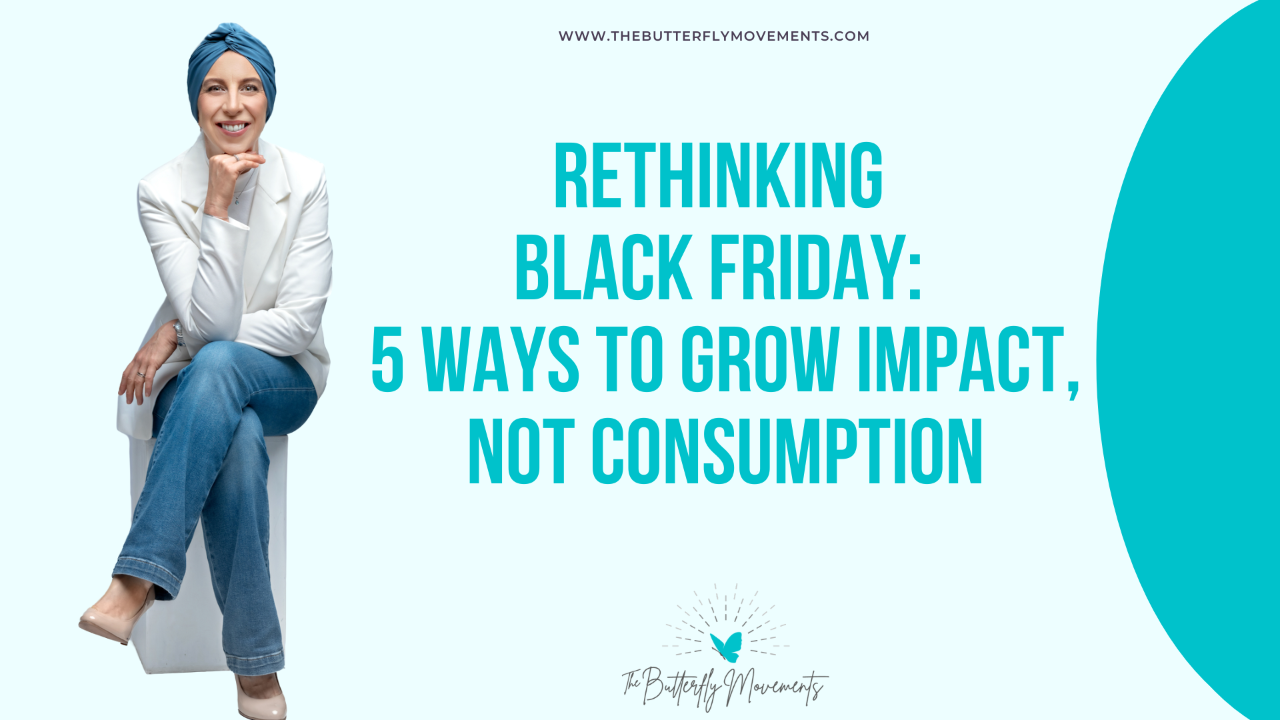 Rethinking Black Friday: 5 Ways to Grow Impact, Not Consumption