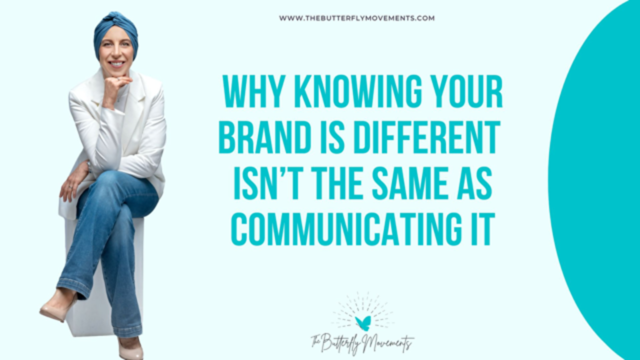 Why Knowing Your Brand Is Different Isn’t the Same as Communicating It