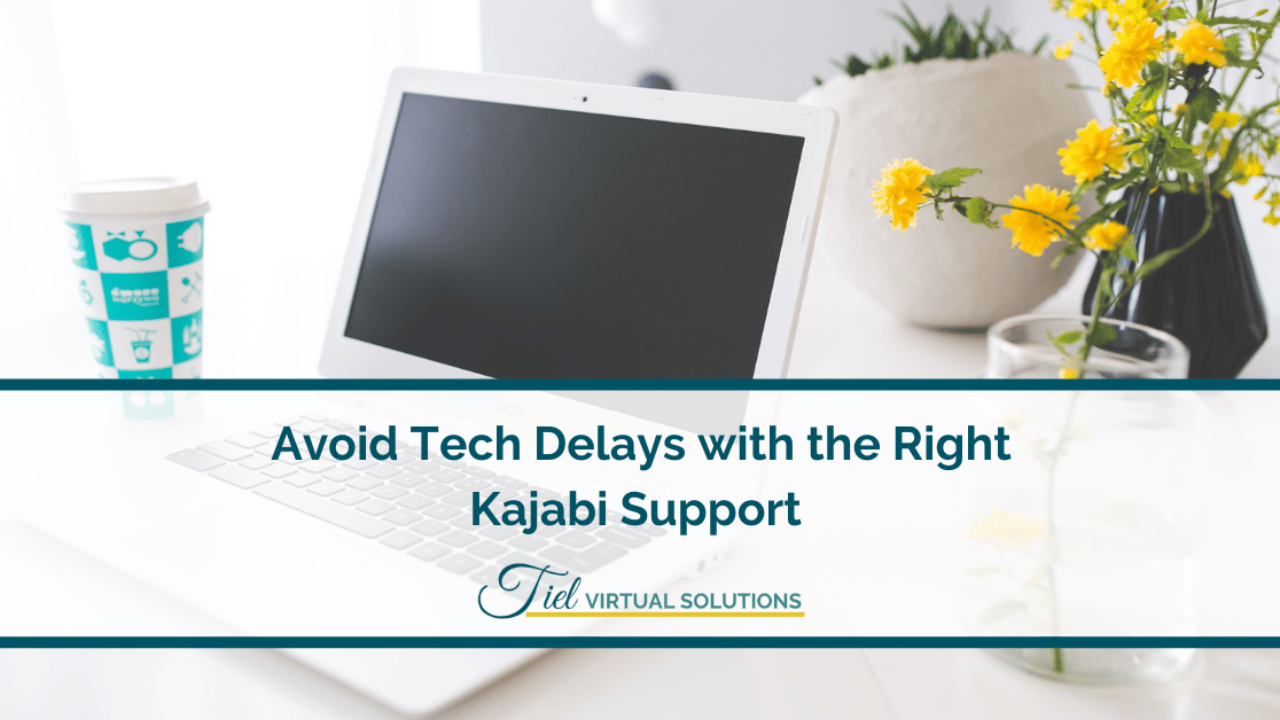 Avoid Tech Delays with the Right Kajabi Support