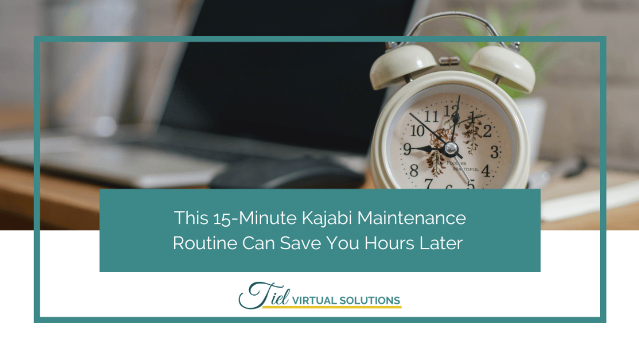 This 15 Minute Kajabi Maintenance Routine Can Save You Hours Later 