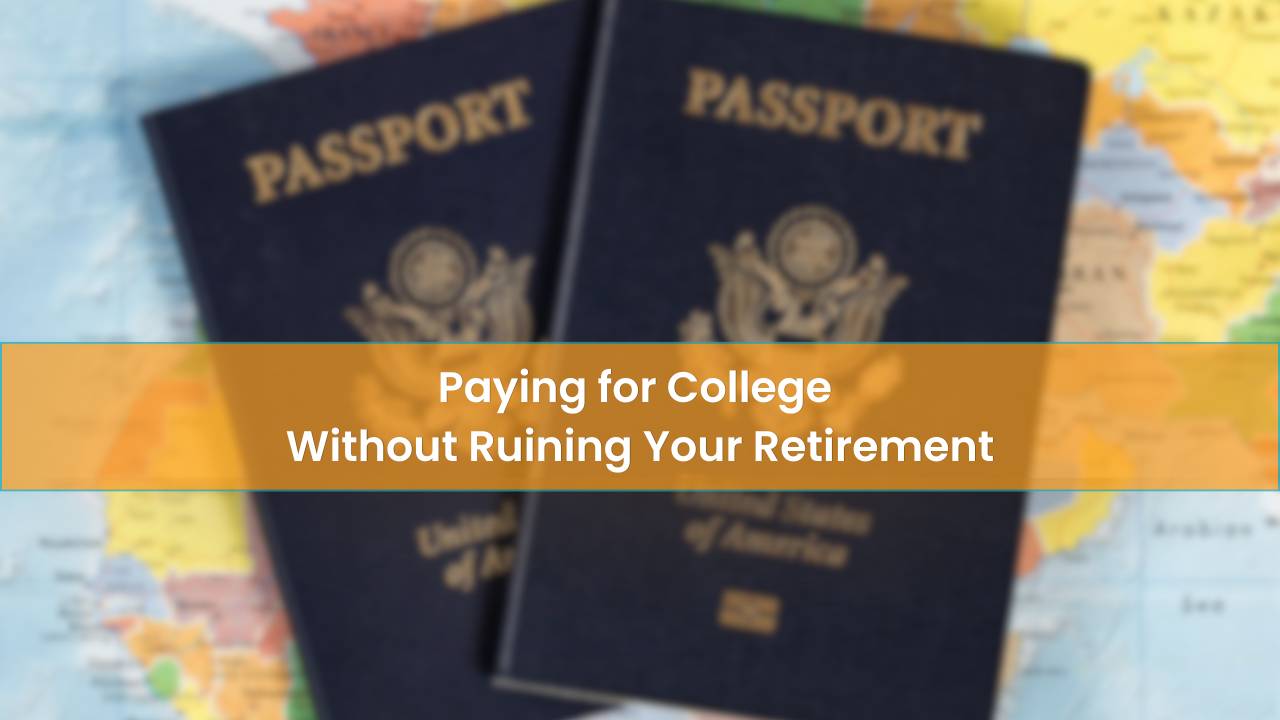 Two U.S. passports on a world map with text paying for college without ruining your retirement
