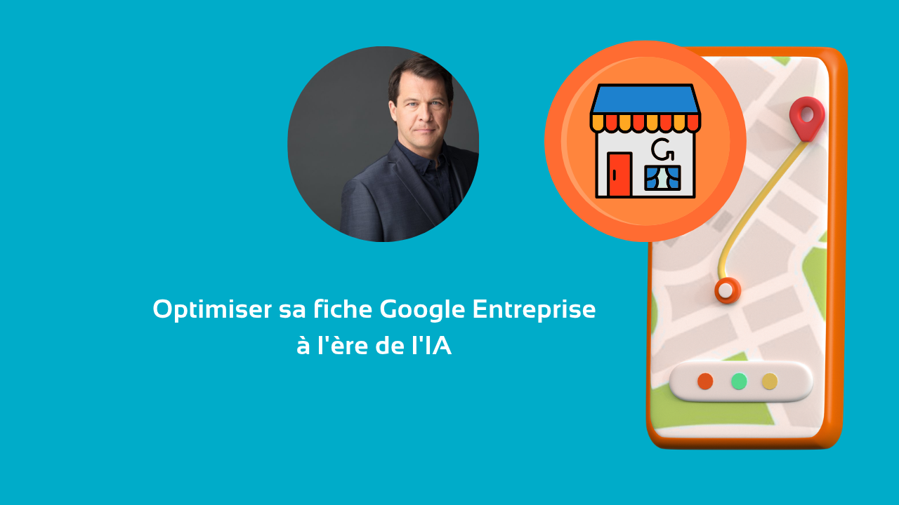 Optimiser sa fiche Google Entreprise à l'ère de l'IA
