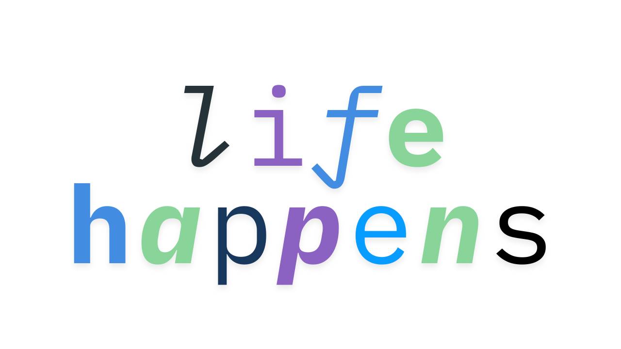 Life Happens - Are You Ready?