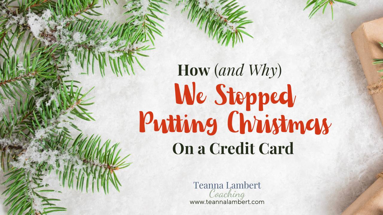 Blog graphic for Teanna Lambert Coaching titled ‘How (and Why) We Stopped Putting Christmas on a Credit Card,’ featuring snowy pine branches, a wrapped gift, and a calm holiday background.