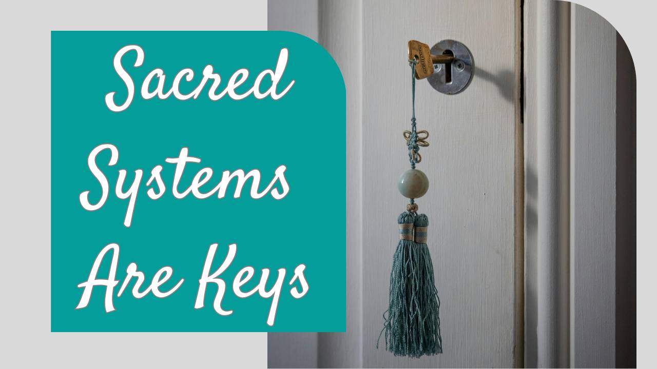 sacred systems are keys, key in door