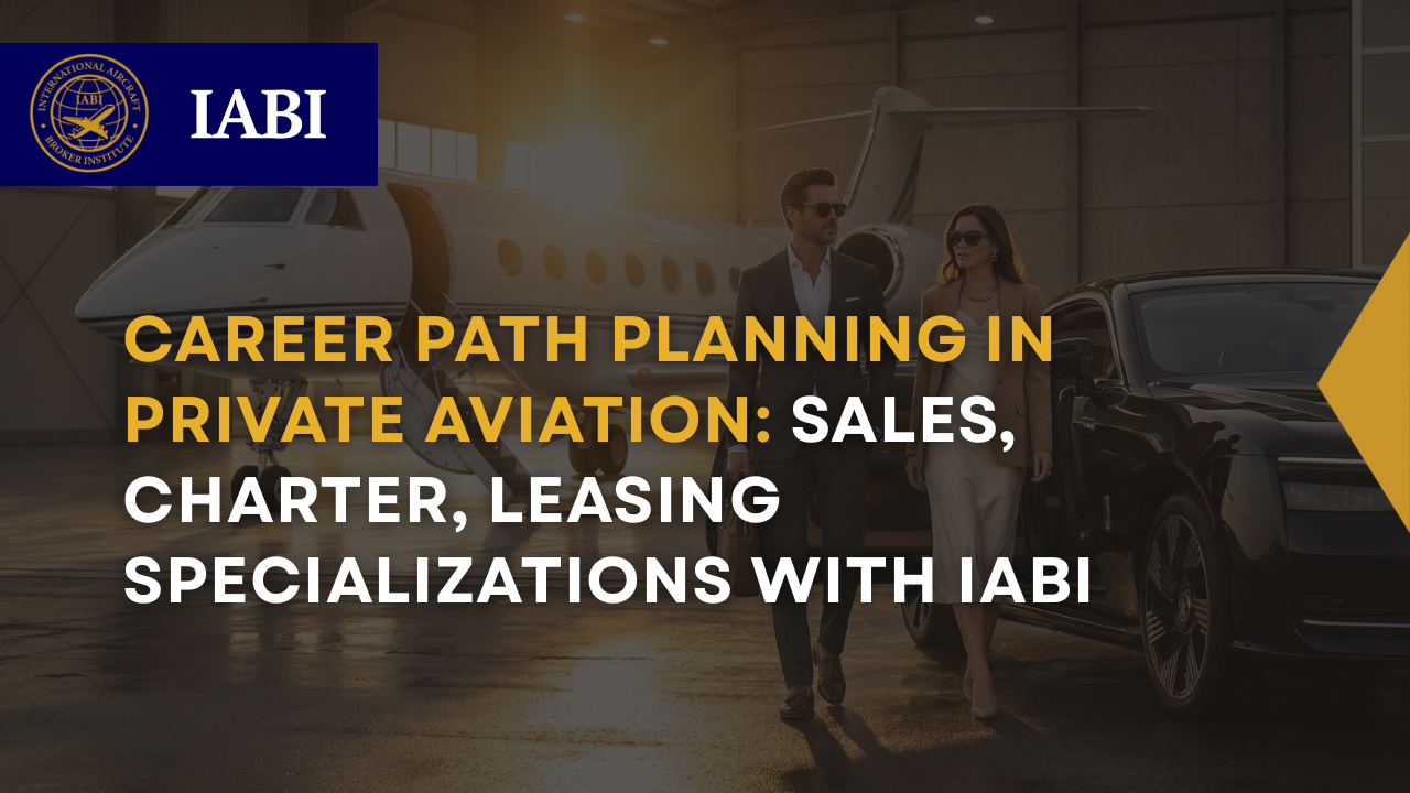career path planning in private aviation and aircraft brokerage sales charter leasing