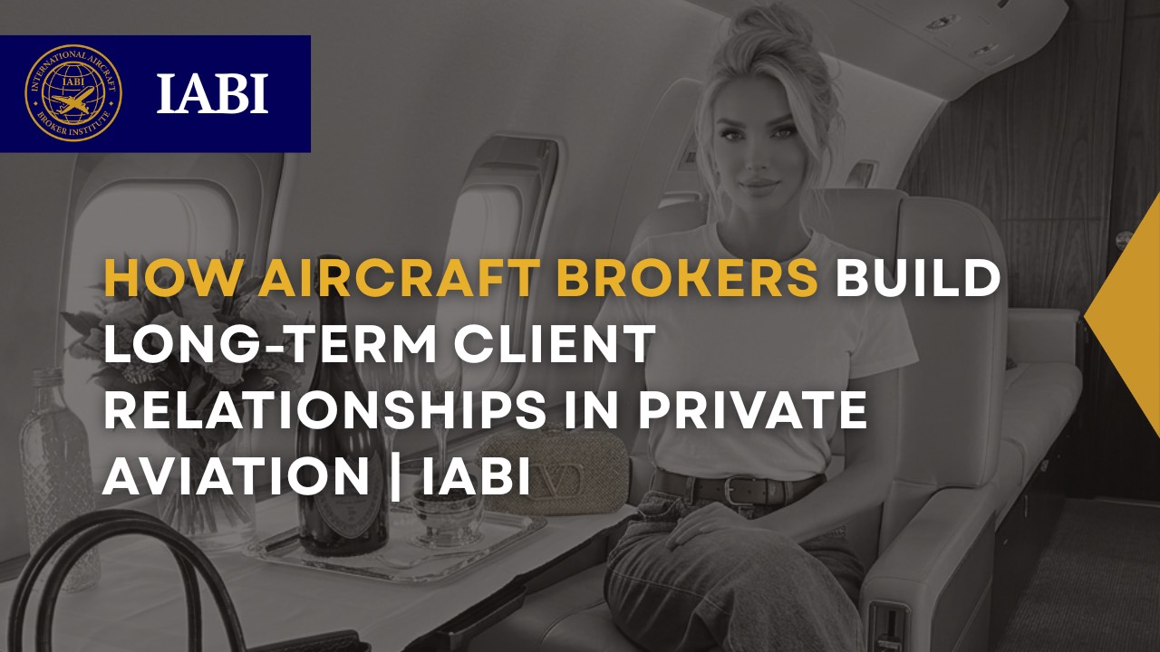 aircraft broker building long term client relationships in private aviation and aircraft brokerage industry