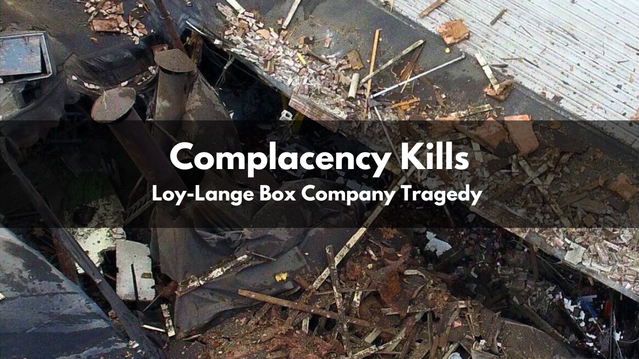 Title text Complacency Kills Loy Lange Box Company Tragedy image is of destroyed roof
