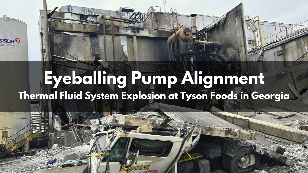 Title text eyeballing pump alignment with subtitle thermal fluid system explosion at tyson foods in Georgia. The background image is of the aftermath of the explosion.