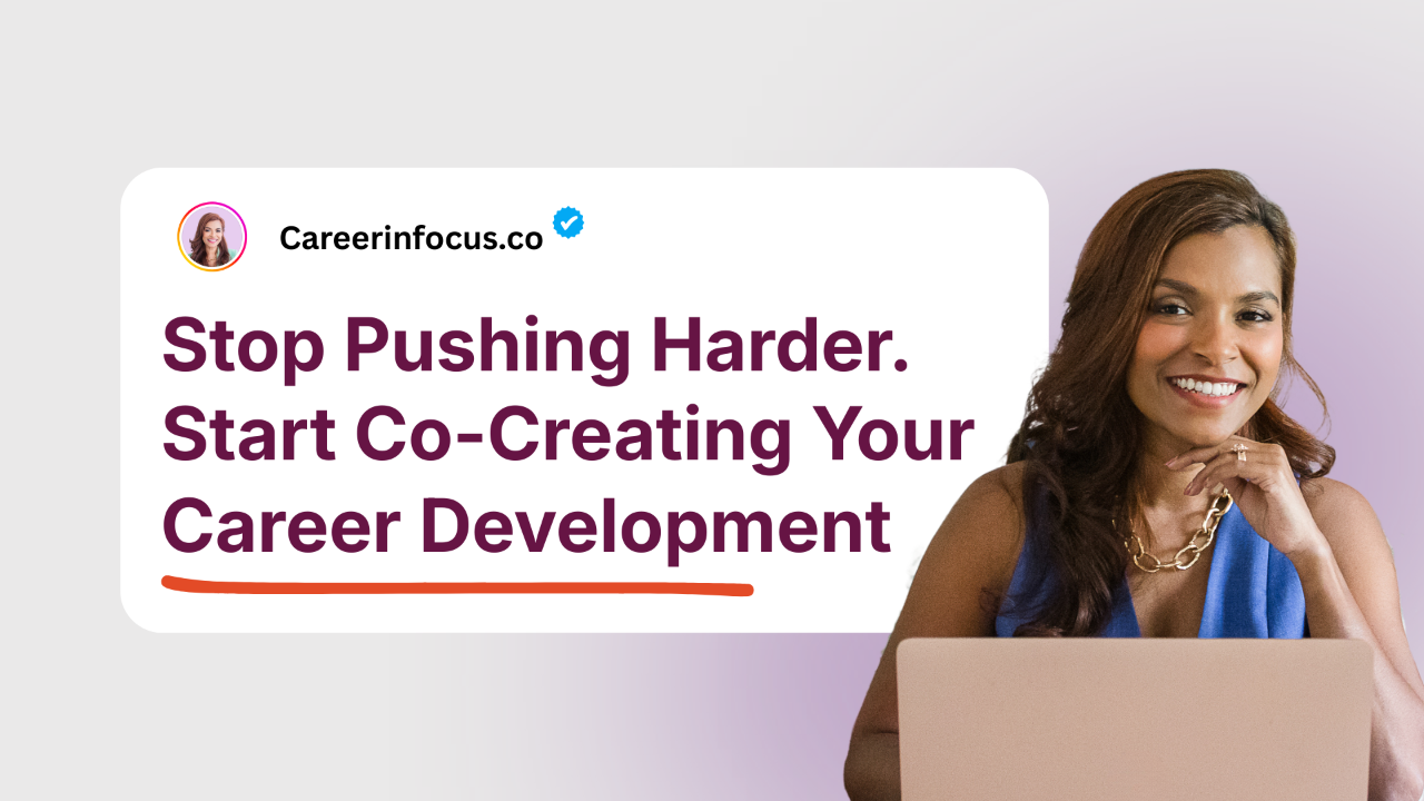 Stop Pushing Harder. Start Co-Creating Your Career Development