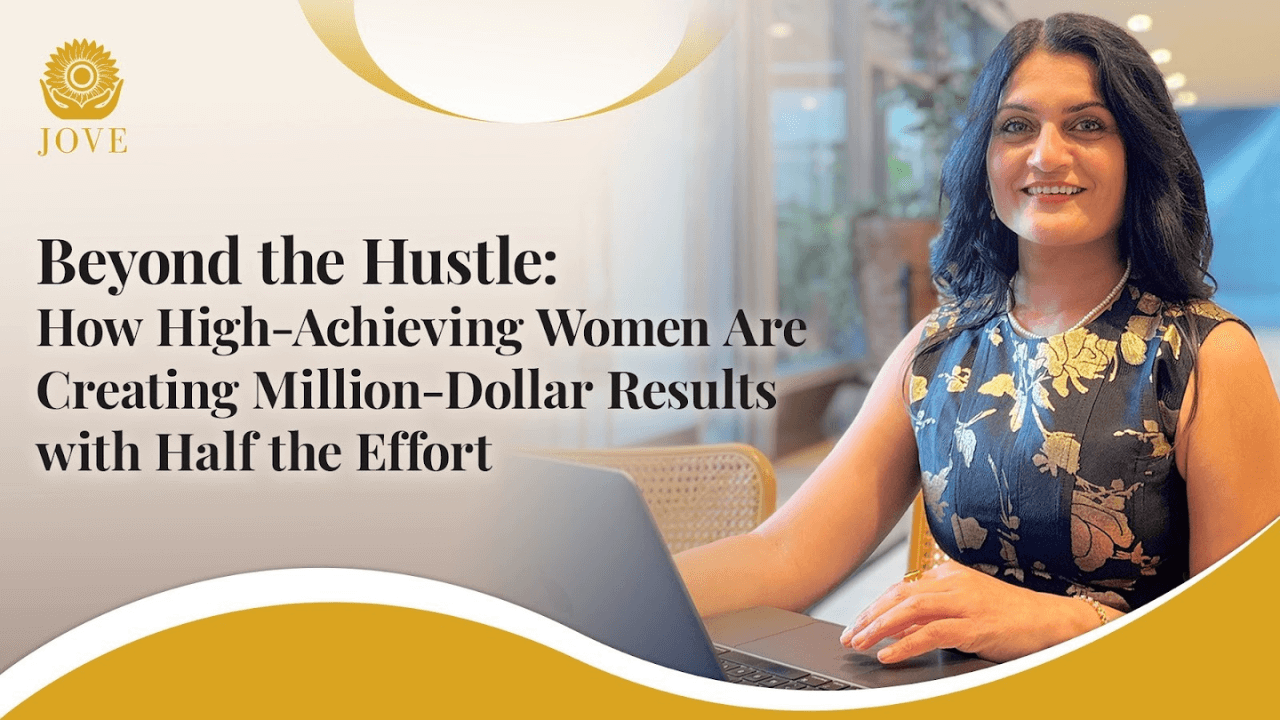 Beyond the Hustle: How High-Achieving Women Are Creating Million-Dollar Results with Half the Effort