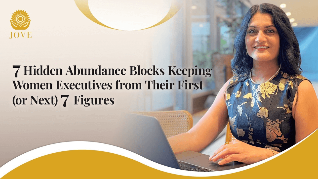 7 Hidden Abundance Blocks Keeping Women Executives from Their First (or Next) 7 Figures