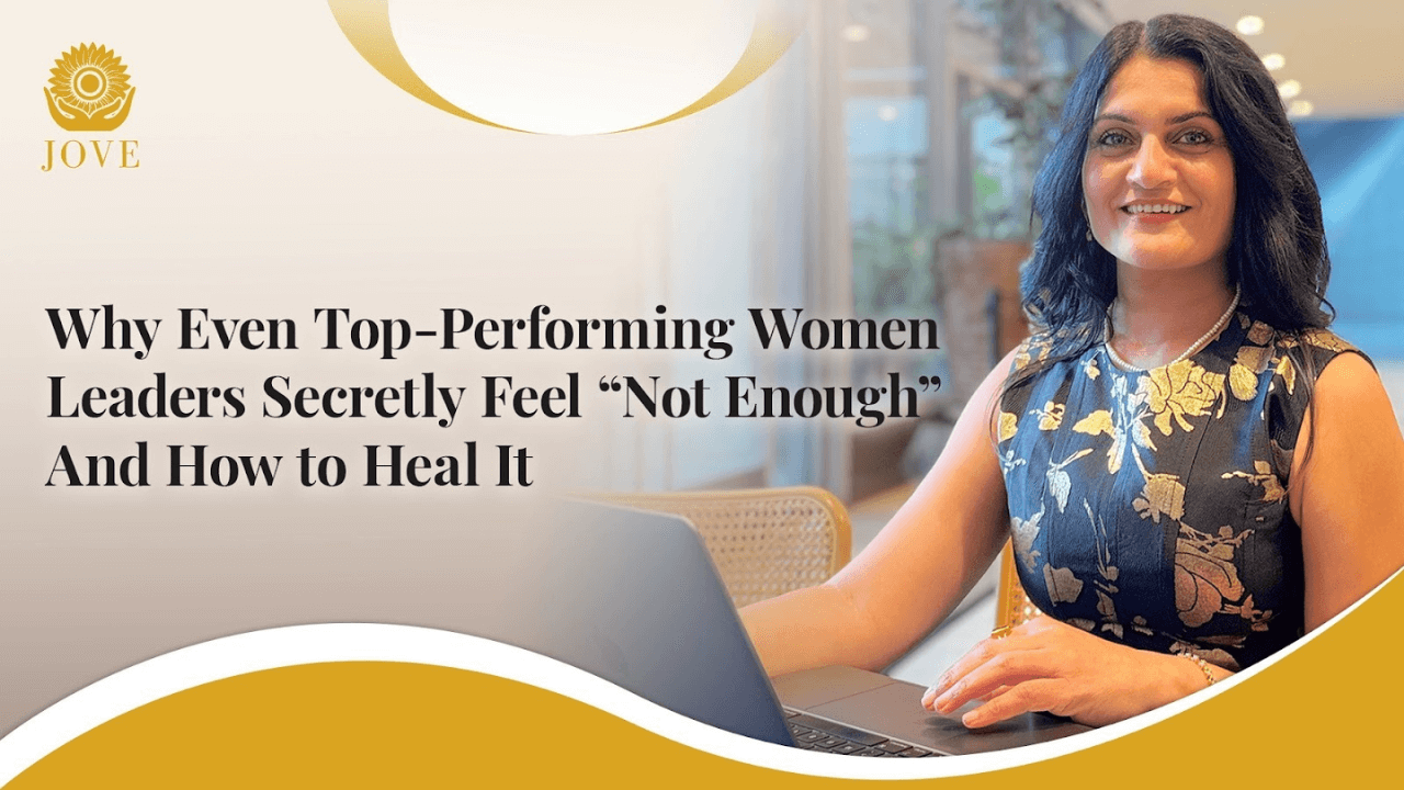 Why Even Top-Performing Women Leaders Secretly Feel “Not Enough” – And How to Heal It