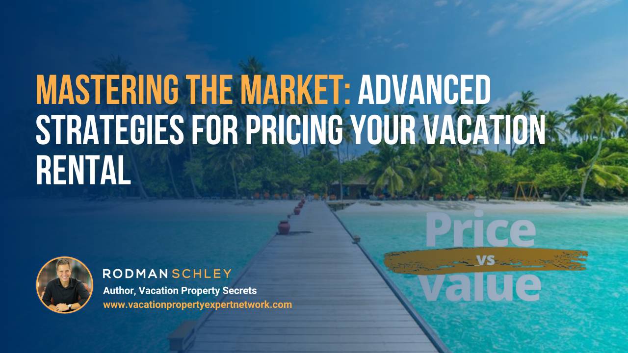 A tropical beach scene with a wooden pier extending into clear turquoise water, lined with palm trees and lush greenery on the shore. Overlaid text reads, "Mastering the Market: Advanced Strategies for Pricing Your Vacation Rental." Below, a small circular photo of Rodman Schley appears with the caption, "Author, Vacation Property Secrets," and the website www.vacationpropertyexpertnetwork.com. On the right side, faded text says "Price vs Value" with a brush stroke between the words.