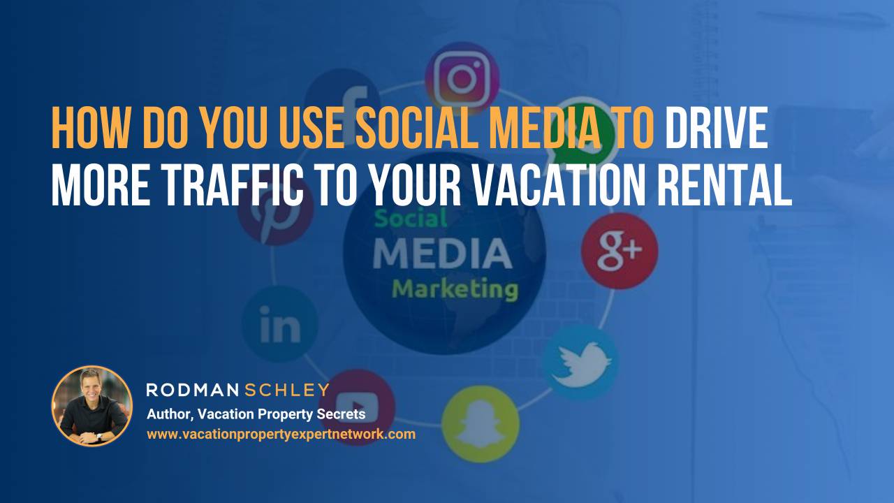 Text asking how to use social media to drive more traffic to vacation rentals. Photo of Rodman Schley with his name, title, and website. Background shows social media icons around a globe.