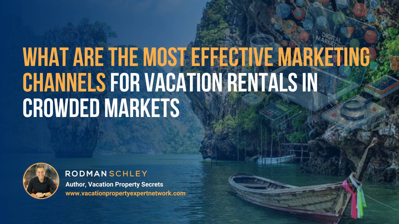 Title slide featuring Rodman Schley, author of Vacation Property Secrets, with text asking about the most effective marketing channels for vacation rentals in crowded markets. Background shows a scenic water view with boats and limestone cliffs.