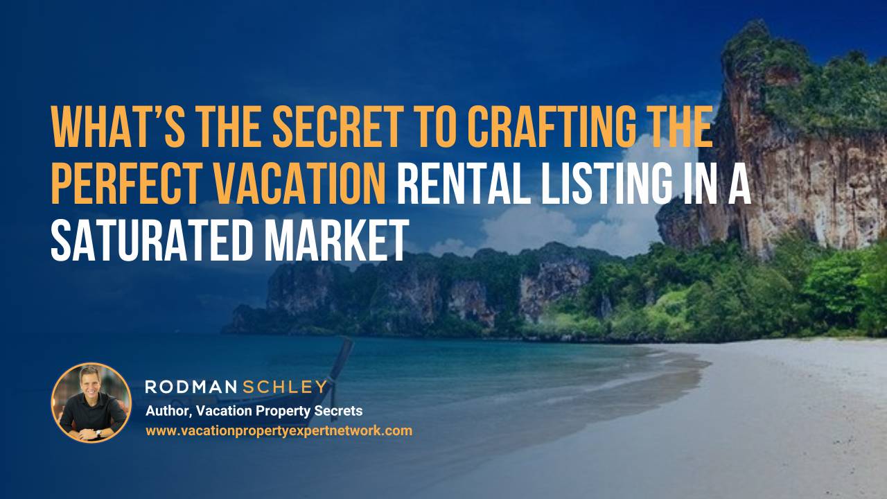 A scenic beach with clear blue water and tall rocky cliffs covered in greenery. Overlaid text reads: "What’s the secret to crafting the perfect vacation rental listing in a saturated market." At the bottom left is a photo of Rodman Schley with the text "Rodman Schley, Author, Vacation Property Secrets" and the website "www.vacationpropertyexpertnetwork.com.
