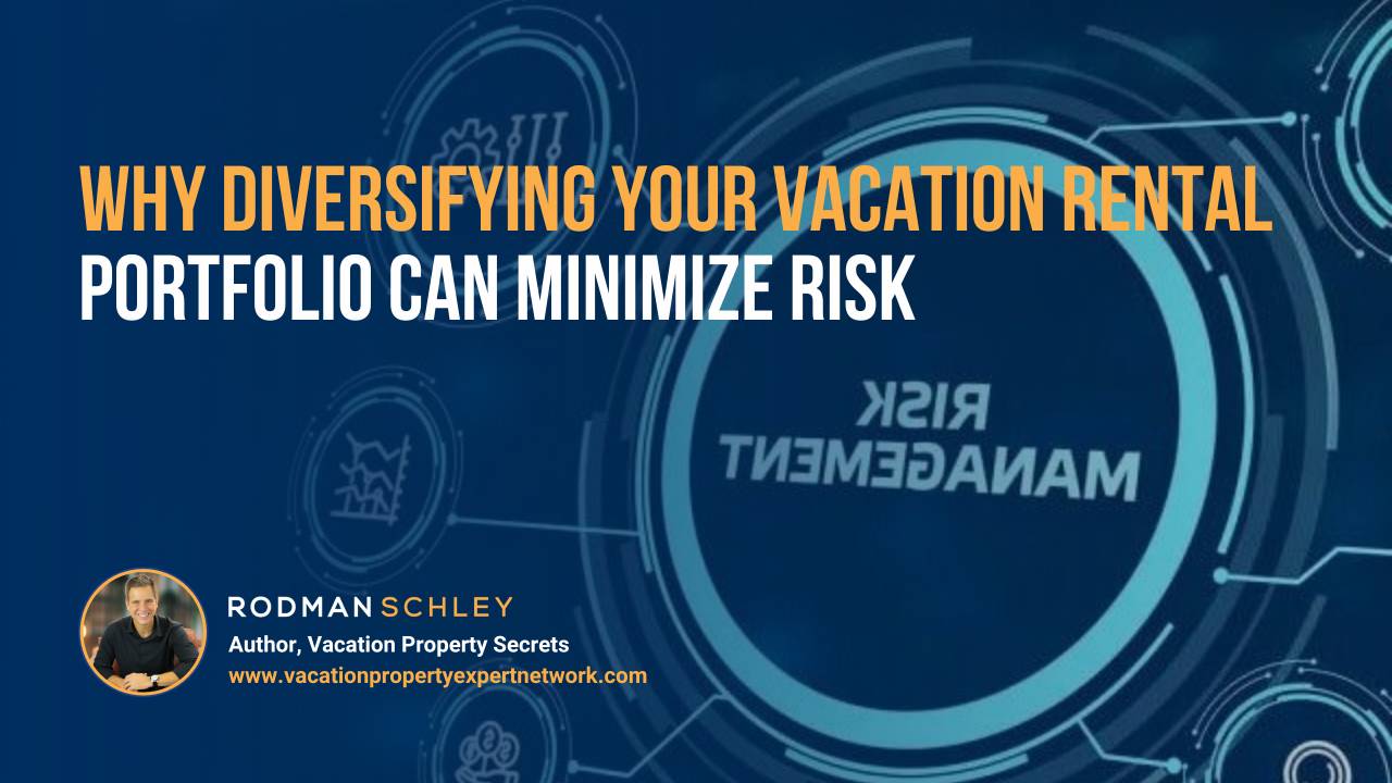 Image of a digital dashboard display with circular graphics and icons related to financial charts and gear symbols, centered around the phrase “Risk Management.” Text overlay reads: “Why Diversifying Your Vacation Rental Portfolio Can Minimize Risk.” Small portrait of Rodman Schley, Author of "Vacation Property Secrets," and the website www.vacationpropertyexpertnetwork.com.