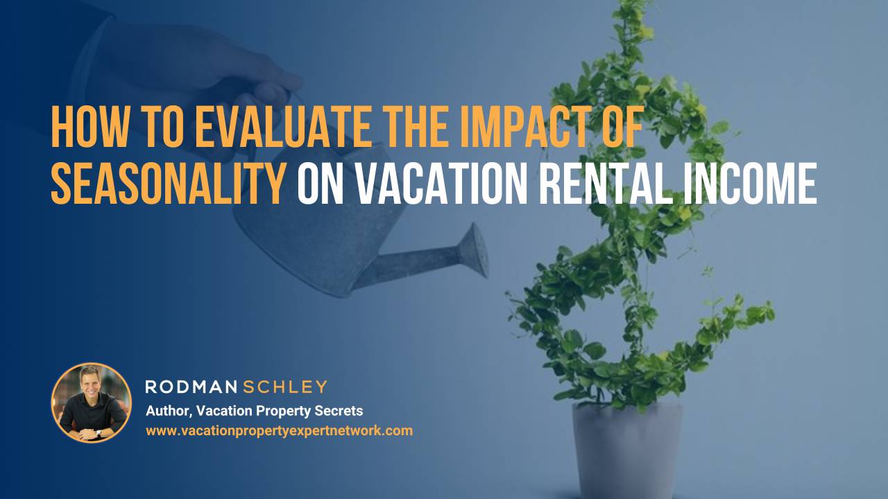 Image of a small house model next to a notebook, pen, and calculator on a wooden desk, representing financial planning and property evaluation. Text overlay reads: “The Role of Property Condition and Renovation Costs in Investment Evaluation.” Small portrait of Rodman Schley, Author of "Vacation Property Secrets," and the website www.vacationpropertyexpertnetwork.com.