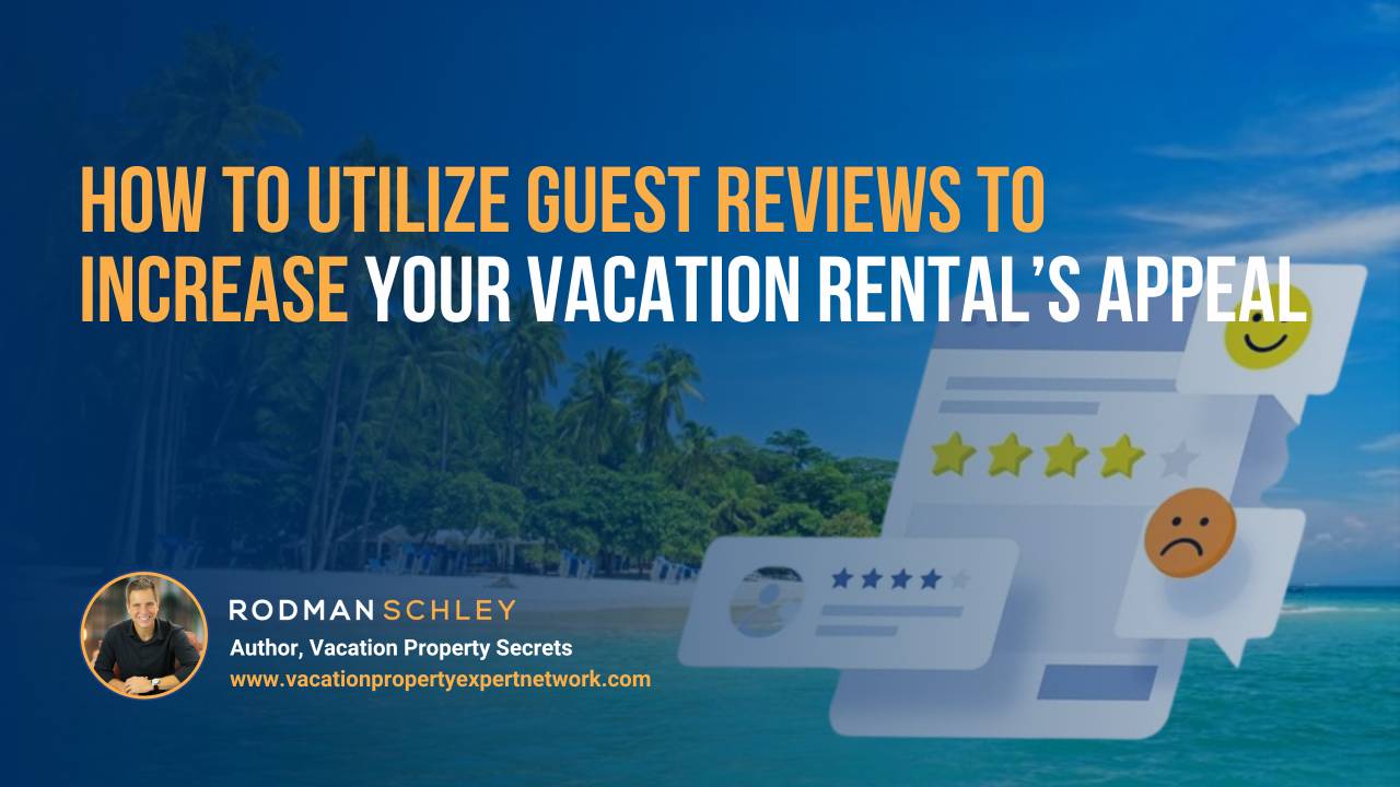 Image of a tropical beach with palm trees and clear water, overlaid with digital review icons including star ratings and smiley faces. Text overlay reads "How to Utilize Guest Reviews to Increase Your Vacation Rental’s Appeal" with a small portrait of Rodman Schley, Author of "Vacation Property Secrets," and the website www.vacationpropertyexpertnetwork.com.